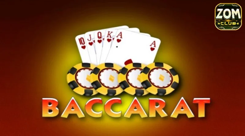 Tổng quan về Baccarat Zomclub